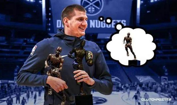 篮球-带队登顶西部+高阶数据霸榜 约基奇或MVP三连庄